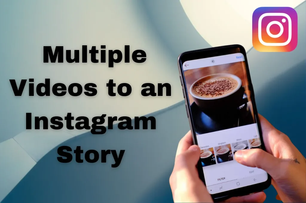  Add Multiple Videos to an Instagram Story