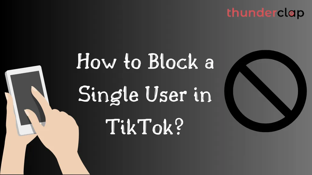 How to Block a Single User in TikTok?