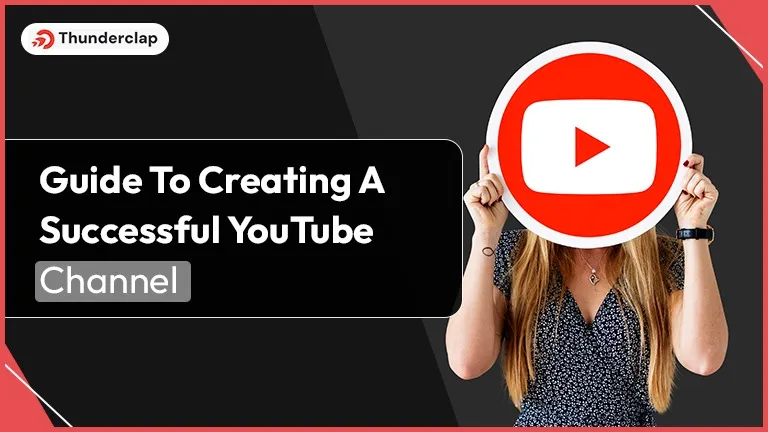 Guide To Creating A Successful YouTube Channel 2024