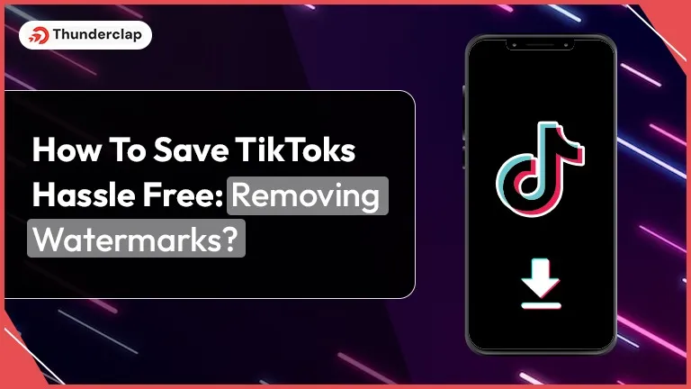 How To Save TikTok Hassle Free Removing Watermarks