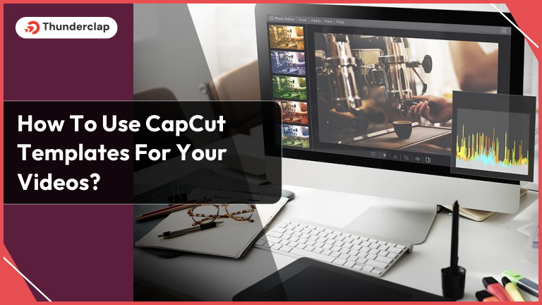 How To Use CapCut Templates For Your Videos