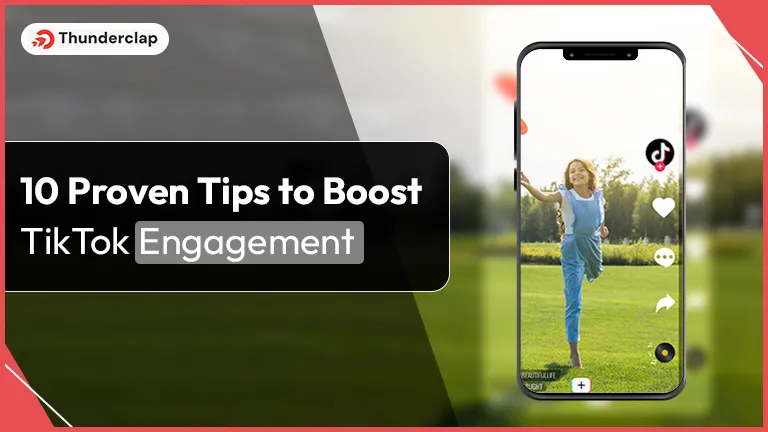 10 Proven Tips to Boost TikTok Engagement