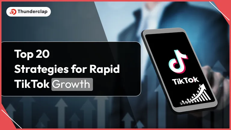 Top 20 Strategies For Rapid TikTok Growth