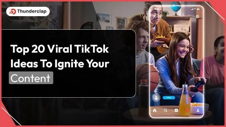Top 20 Viral TikTok Ideas To Ignite Your Content