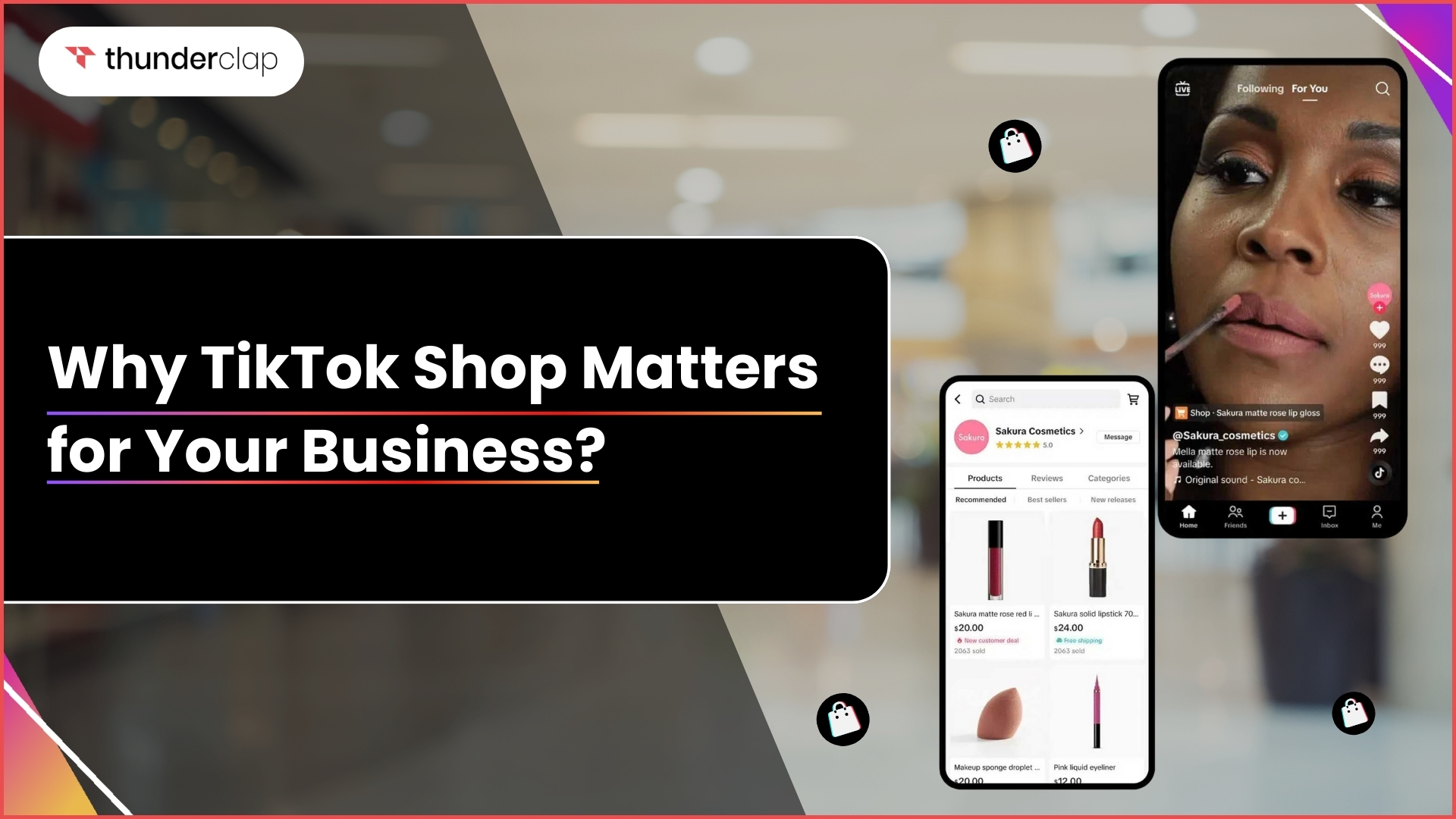 Why TikTok Shop Matters For Your Business?