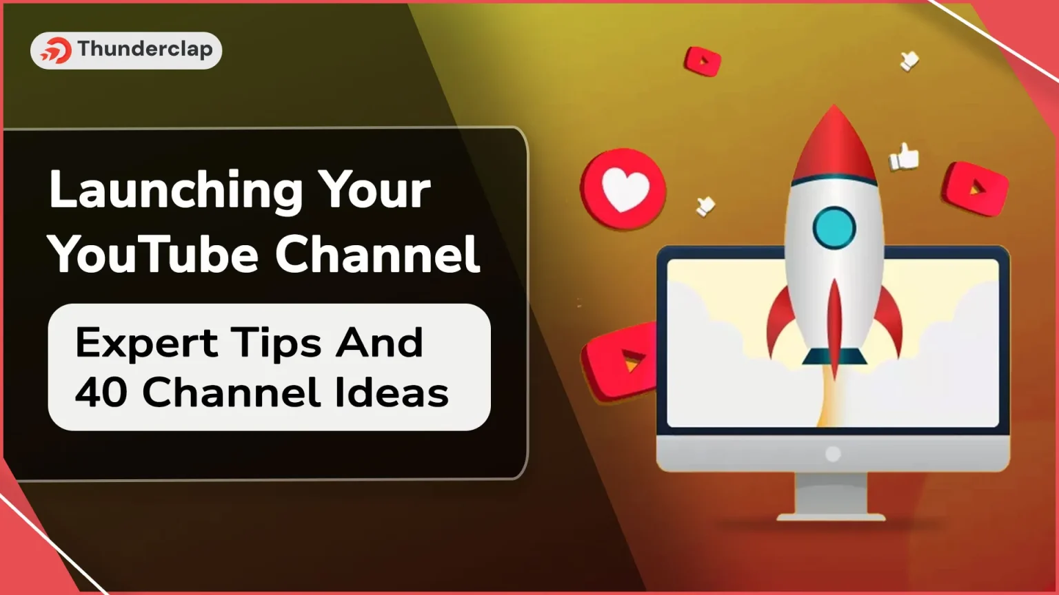Launching Your YouTube Channel: 40 Youtube Channel Ideas and Expert Tips