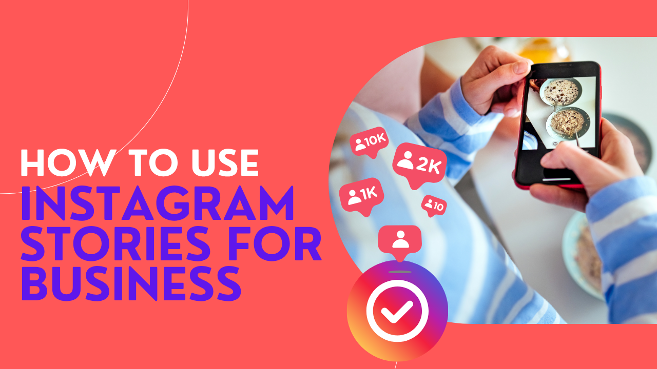 10 Ways To Use Instagram Stories for Business Growth